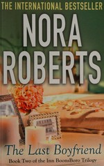 The last boyfriend / Nora Roberts.