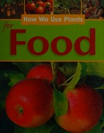 How we use plants for food / Sally Morgan.