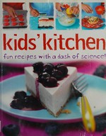 Kids' kitchen : fun recipes with a dash of science! / Lorna Brash.