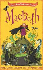 Macbeth / retold by Anna Claybourne ; illustrator, Tom Morgan-Jones.