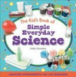 The kids book of everyday science / Kelly Doudna.