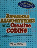 Awesome algorithms and creative coding / Clive Gifford.