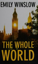 The whole world / Emily Winslow.