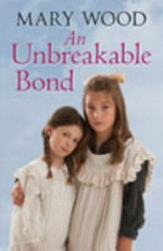 An unbreakable bond / Mary Wood.