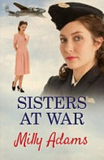 Sisters at war / Milly Adams.