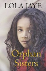 Orphan sisters / Lola Jaye.