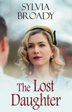 The lost daughter / Sylvia Broady.