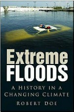 Extreme floods : a history in a changing climate / Robert Doe.