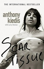 Scar tissue / Anthony Kiedis with Larry Sloman.