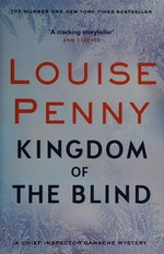 Kingdom of the blind / Louise Penny.