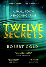 Twelve secrets / Robert Gold.