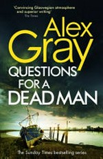 Questions for a dead man / Alex Gray.