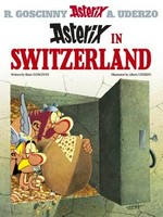 Asterix in Switzerland / written by Rene Goscinny ; and illustrated by Albert Uderzo ; translated by Anthea Bell and Derek Hockridge.