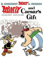 Asterix and Caesar's gift / written by Rene Goscinny and illustrated by Albert Uderzo ; translated by Anthea Bell and Derek Hockridge.