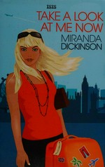 Take a look at me now / Miranda Dickinson.