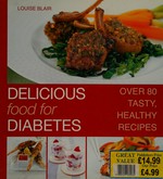 Delicious food for diabetes : over 80 tasty, healthy recipes / Louise Blair.