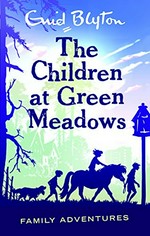 The children at Green Meadows / Enid Blyton ; [illustrated by Maureen Bradley].