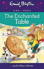The enchanted table ...and other stories / Enid Blyton.