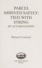 Parcel Arrived Safely : tied with string / Michael Crawford.