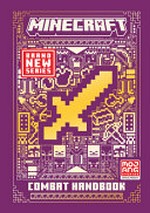 Minecraft combat handbook / written by Craig Jelley ; designed by Joe Bolder and Andrea Philpots ; illustrations by Ryan Marsh.