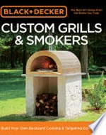 Custom grills & smokers : build your own backyard cooking & tailgating equipment / by editors of Cool Springs Press.