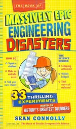 The book of massively epic engineering disasters / Sean Connolly.