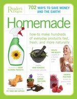 Homemade : how to make hundreds of everyday products fast, fresh, and more naturally / Reader's Digest ; [project staff editor, Don Earnest].