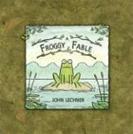 A froggy fable / John Lechner.