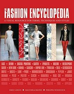 The fashion encyclopedia : a visual resource for terms, techniques, and styles / Emily Angus, Macushla Baudis, Philippa Woodcock.