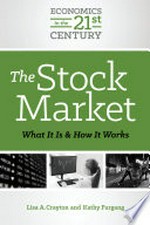 The stock market : what it is and how it works / Lisa A. Crayton and Kathy Furgang.