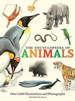 The encyclopedia of animals / edited by Tim Harris.