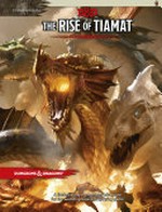 The rise of Tiamat : tyranny of dragons / by Steve Winter and Alexander Winter ; foreword by Wolfgang Baur.