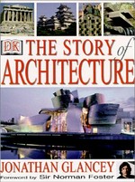 The story of architecture / Jonathan Glancey.