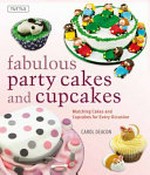 Fabulous party cakes and cupcakes : matching cakes and cupcakes for every occasion / Carol Deacon.