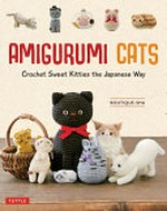 Amigurumi cats : crochet sweet kitties the Japanese way / Boutique-Sha.
