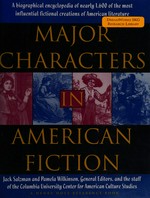 Major characters in American fiction / general editors, Jack Salzman and Pamela Wilkinson ; with Lucile Bruce, Janet Dean, Cybele Merrick, and the staff of the Columbia University Center for American Culture Studies.