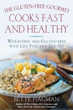 The gluten-free gourmet cooks fast and healthy : wheat-free recipes with less fuss and less fat / Bette Hagman.
