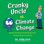 Cranky Uncle vs. climate change : how to understand and respond to climate science deniers / Dr. John Cook.