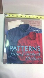 Patterns from finished clothes : re-creating the clothes you love / Tracy Doyle.