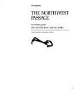The Northwest passage / by Brendan Lehane and the editors of Time-Life Books.