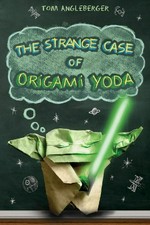 The strange case of Origami Yoda / Tom Angleberger.