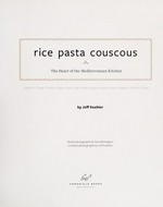 Rice pasta couscous : the heart of the Mediterranean kitchen / by Jeff Koehler ; studio photographs by Sara Remington ; location photographs by Jeff Koehler