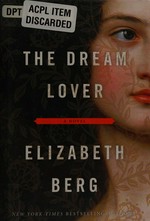 The dream lover : a novel / Elizabeth Berg.