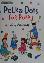 Polka dots for Poppy / Amy Schwartz.