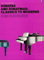 Sonatas and sonatinas : classics to moderns / selected and edited by Denes Agay.