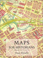 Maps for historians / Paul Hindle.