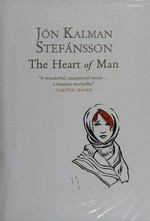 The heart of man / Jón Kalman Stefansson ; translated from the Icelandic by Philip Roughton.