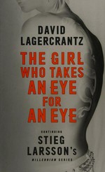 The girl who takes an eye for an eye / David Lagercrantz ; translated from the Swedish by George Goulding.