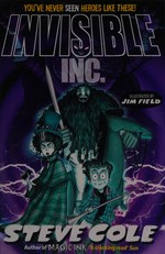 Invisible Inc. / Steve Cole ; illustrated by Jim Field.