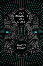 Our memory like dust / Gavin Chait.